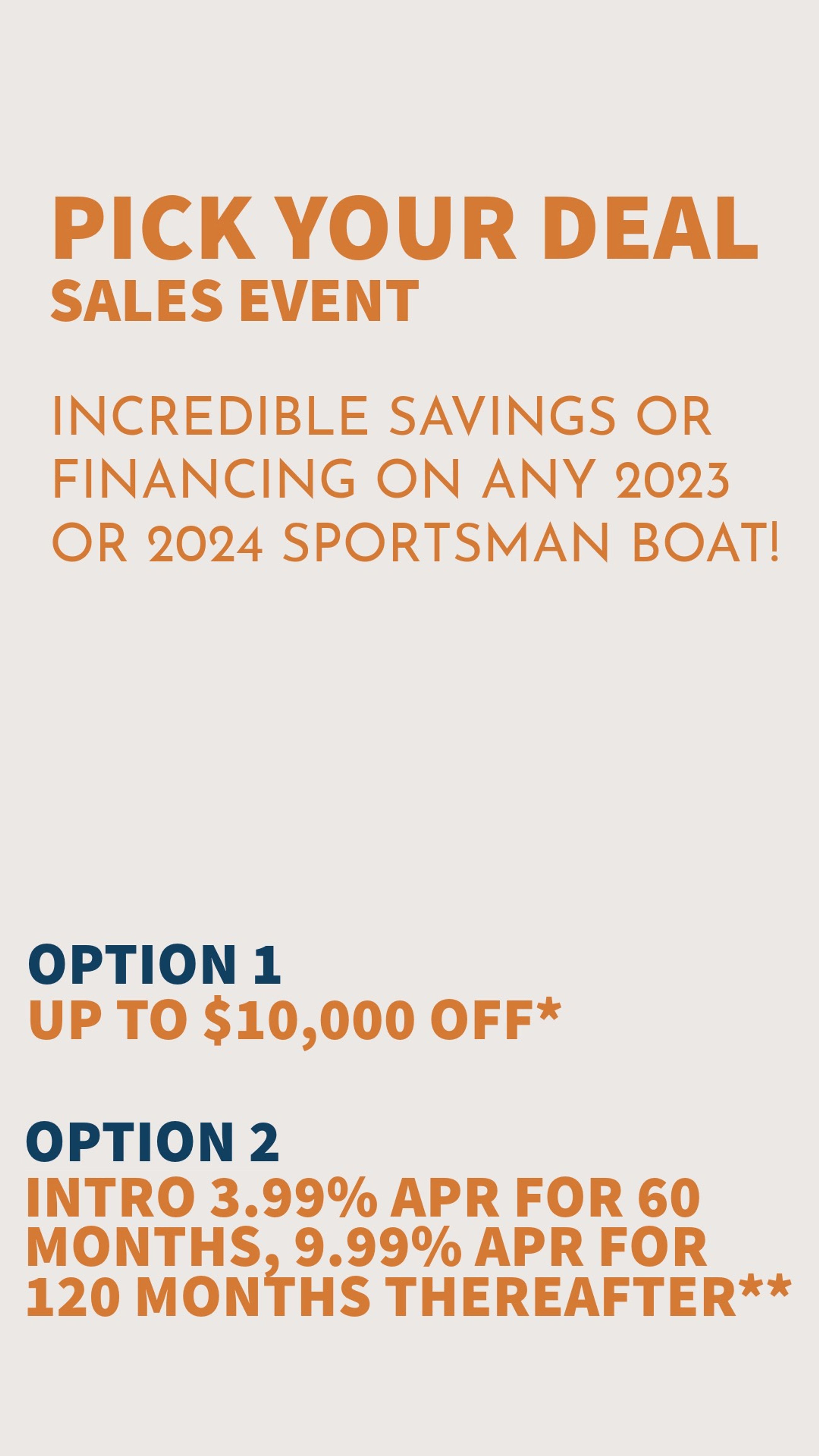 Save up to $10,000 on 2023 and 2024 Sportsman Boats or opt for an attractive 3.99% finance offer.